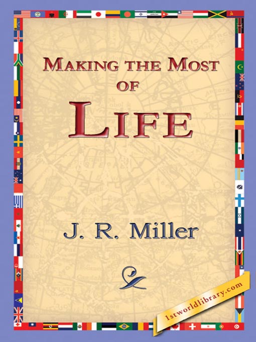 Title details for Making the Most of Life by J. R. Miller - Available
